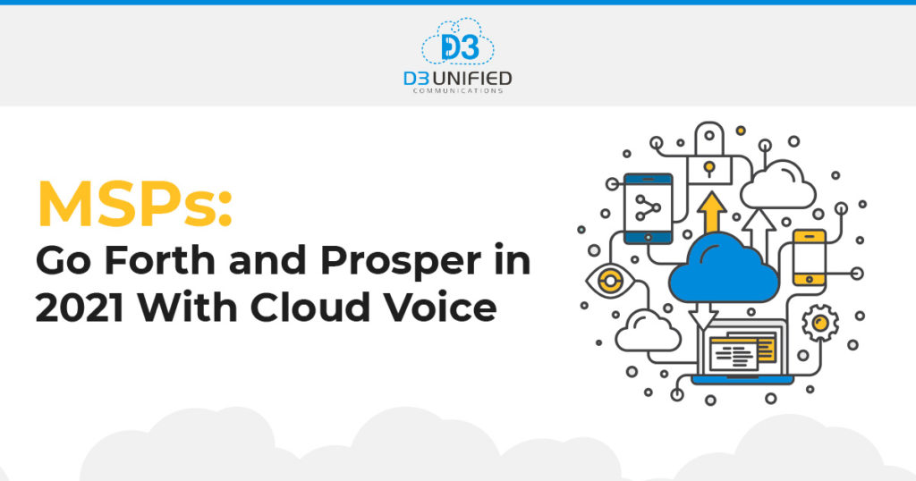 Cloud voice will be a necessary investment for MSP customers in 2021 and beyond.