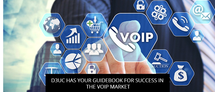 D3UC Has Your Guidebook For Success In The VoIP Market