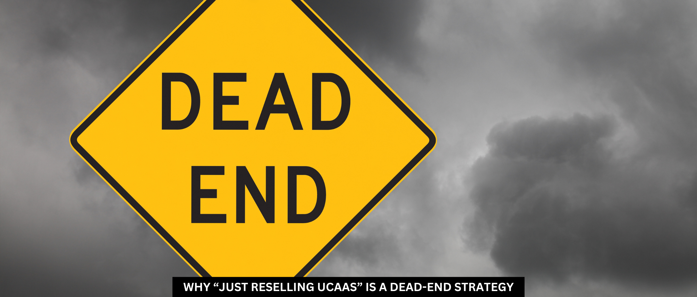 Why “Just Reselling UCaaS” Is a Dead-End Strategy