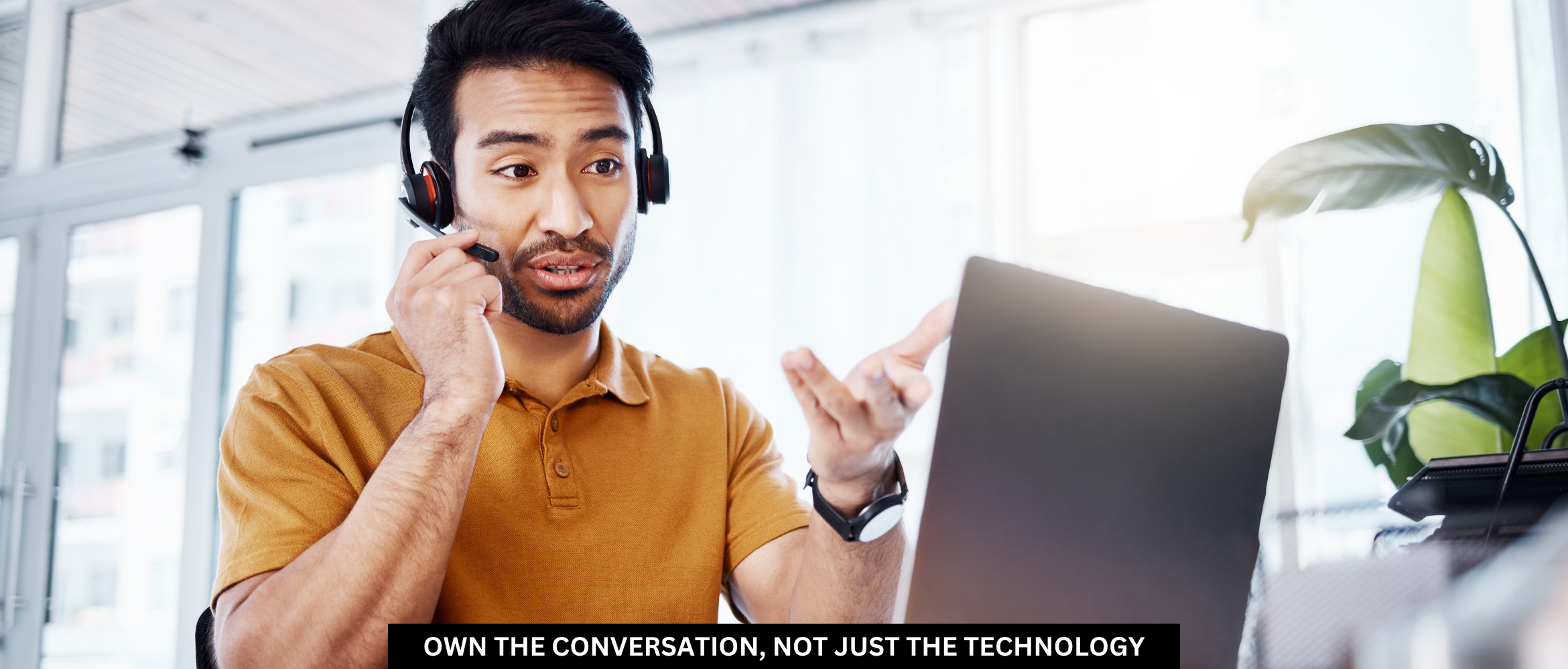 Own the Conversation, Not Just the Technology