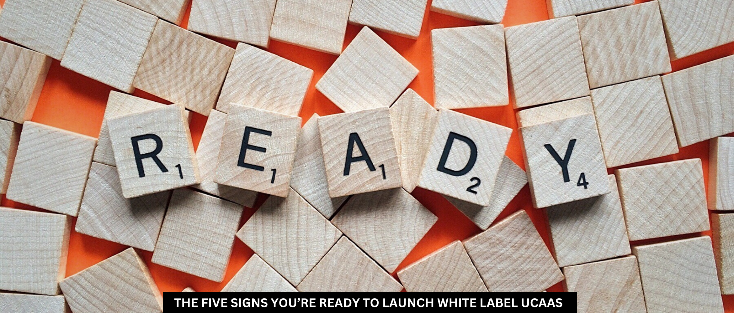 The Five Signs You’re Ready to Launch White Label UCaaS