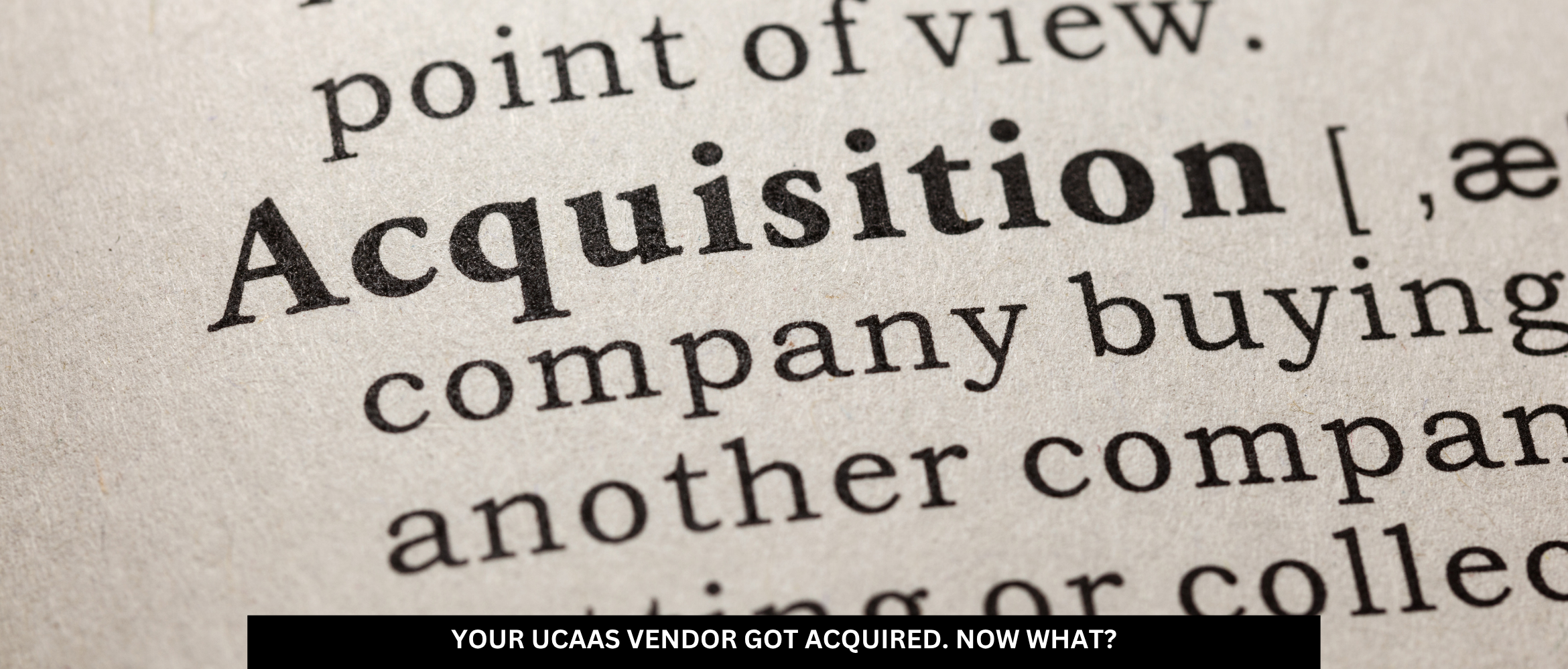Your UCaaS Vendor Just Got Acquired. Now What?